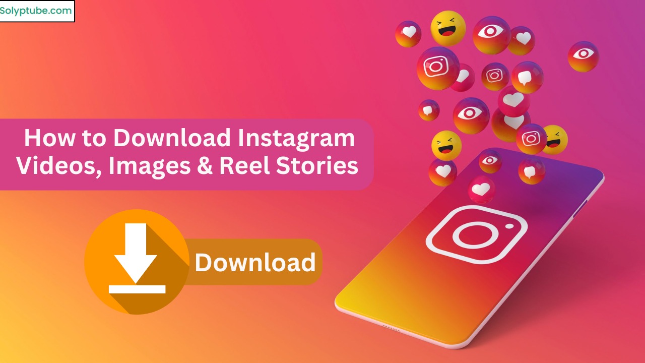 How to Download Instagram Videos, Images & Reel Stories 